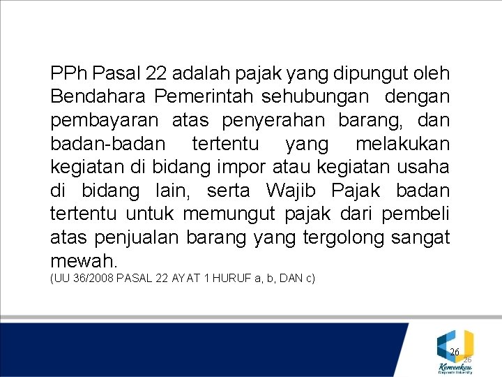 PPh Pasal 22 adalah pajak yang dipungut oleh Bendahara Pemerintah sehubungan dengan pembayaran atas