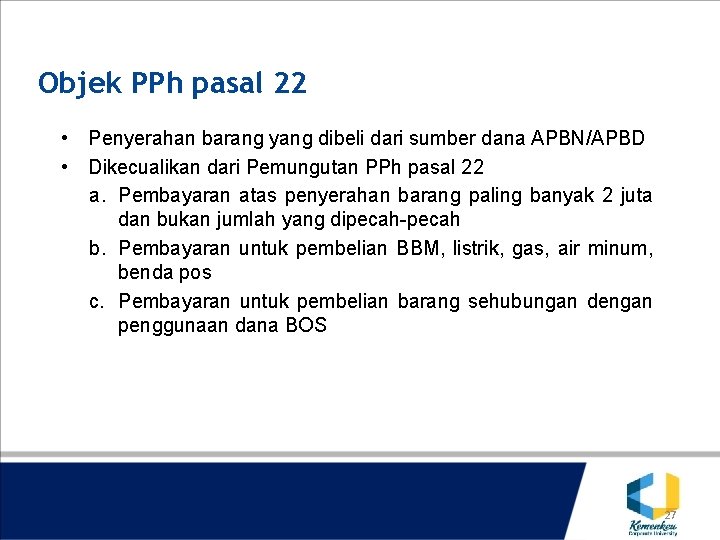 Objek PPh pasal 22 • Penyerahan barang yang dibeli dari sumber dana APBN/APBD •