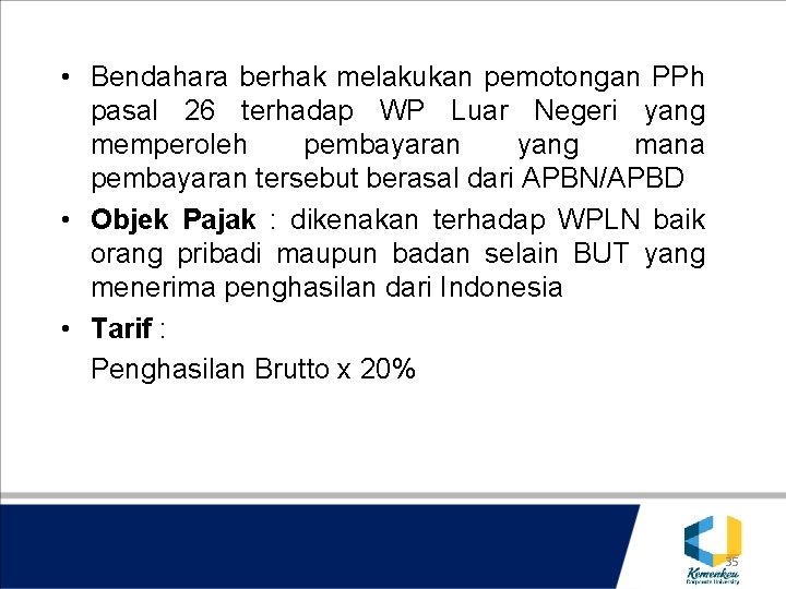  • Bendahara berhak melakukan pemotongan PPh pasal 26 terhadap WP Luar Negeri yang