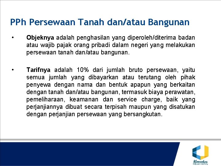 PPh Persewaan Tanah dan/atau Bangunan • Objeknya adalah penghasilan yang diperoleh/diterima badan atau wajib
