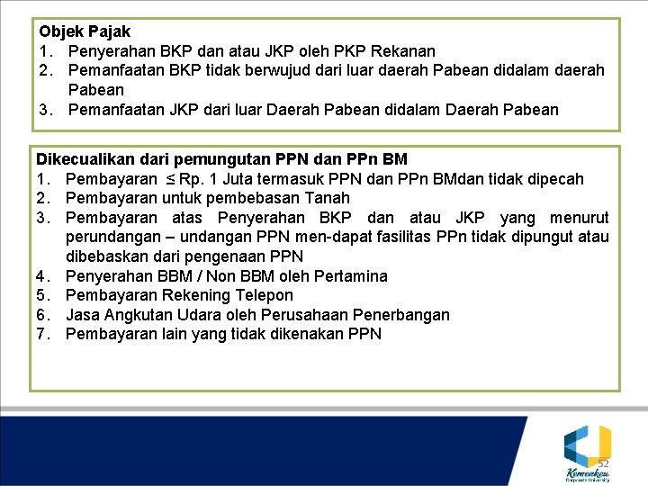 Objek Pajak 1. Penyerahan BKP dan atau JKP oleh PKP Rekanan 2. Pemanfaatan BKP