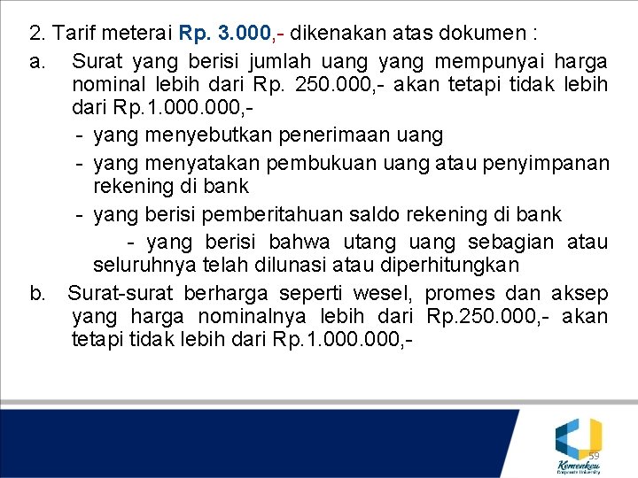 2. Tarif meterai Rp. 3. 000, - dikenakan atas dokumen : a. Surat yang