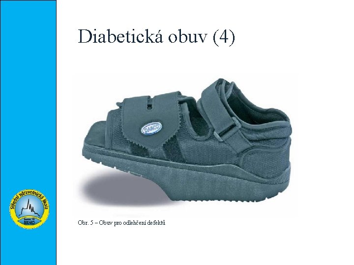 Diabetická obuv (4) Obr. 5 – Obuv pro odlehčení defektů 