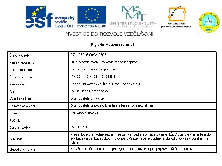 Digitální učební materiál Číslo projektu CZ. 1. 07/1. 5. 00/34. 0606 Název programu OP