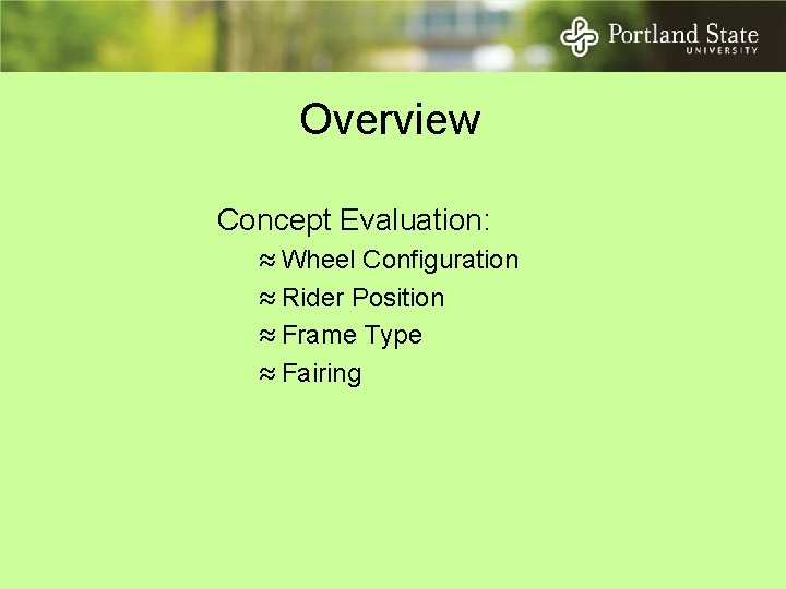 Overview Concept Evaluation: ≈ Wheel Configuration ≈ Rider Position ≈ Frame Type ≈ Fairing