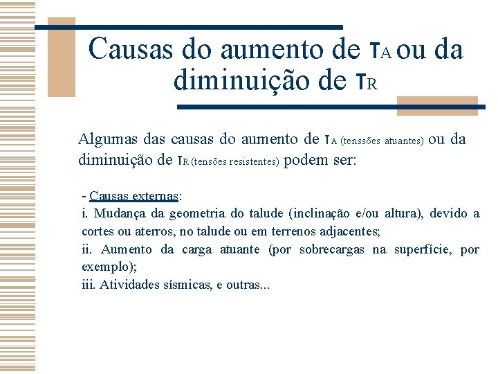 Causas do aumento de τA ou da diminuição de τR Algumas das causas do