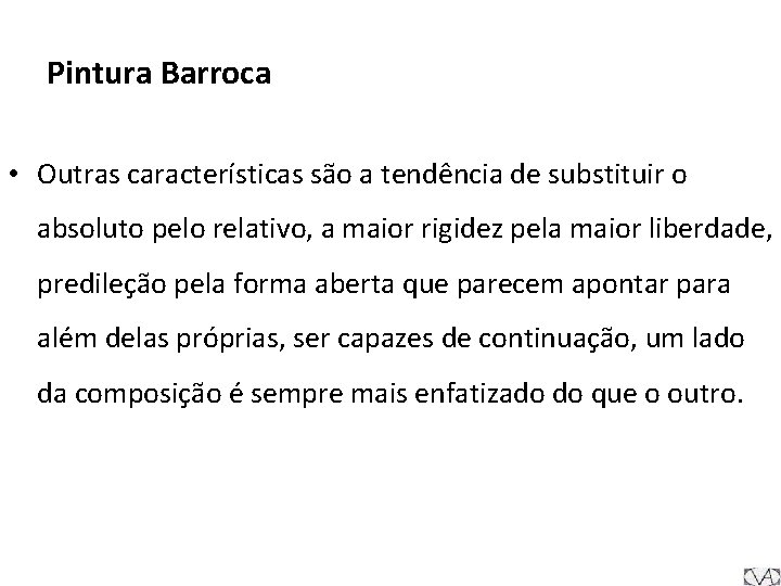 Pintura Barroca • Outras características são a tendência de substituir o absoluto pelo relativo,