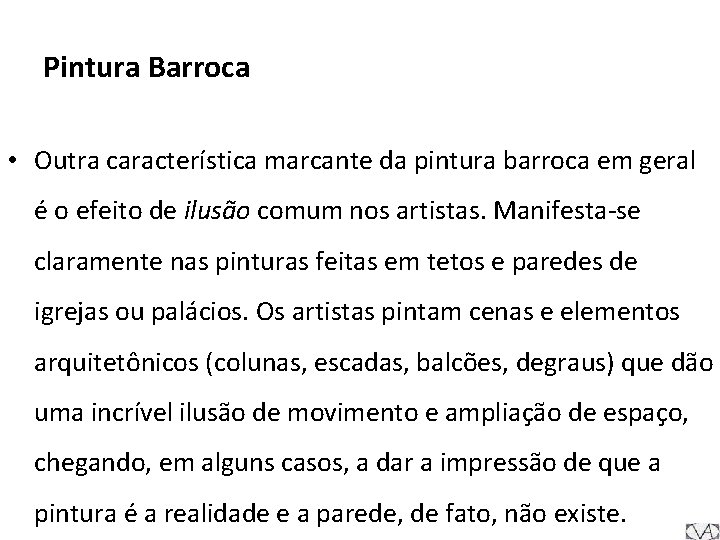 Pintura Barroca • Outra característica marcante da pintura barroca em geral é o efeito