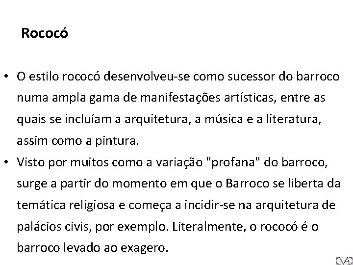 Rococó • O estilo rococó desenvolveu-se como sucessor do barroco numa ampla gama de