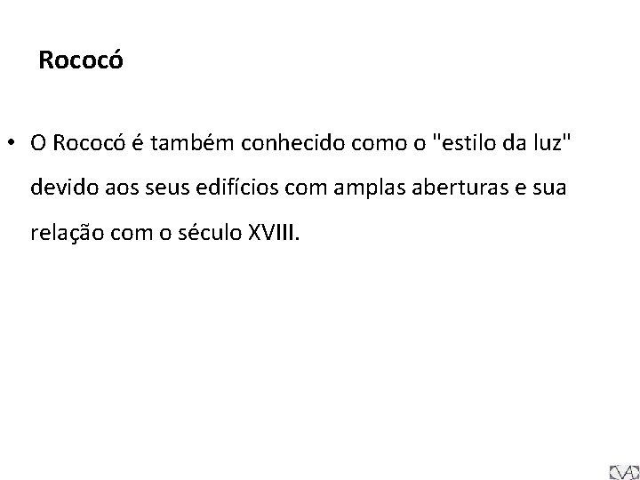 Rococó • O Rococó é também conhecido como o "estilo da luz" devido aos