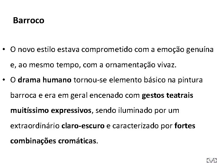 Barroco • O novo estilo estava comprometido com a emoção genuína e, ao mesmo