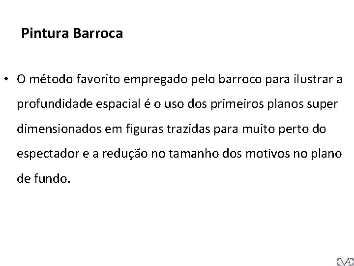 Pintura Barroca • O método favorito empregado pelo barroco para ilustrar a profundidade espacial