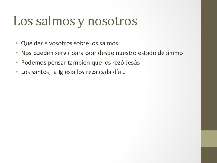 Los salmos y nosotros • • Qué decís vosotros sobre los salmos Nos pueden