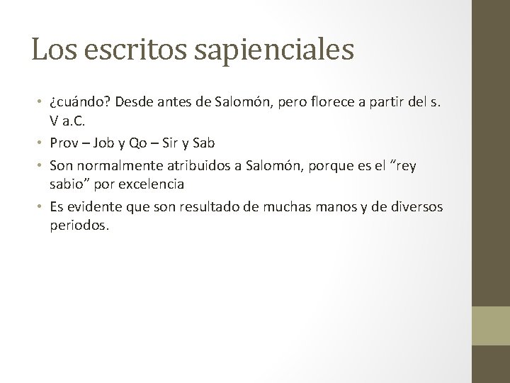 Los escritos sapienciales • ¿cuándo? Desde antes de Salomón, pero florece a partir del