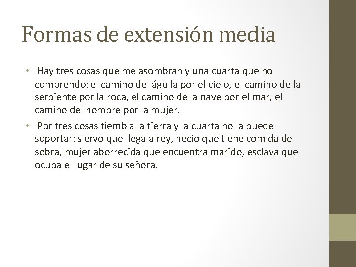 Formas de extensión media • Hay tres cosas que me asombran y una cuarta