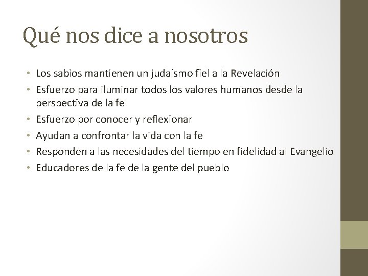 Qué nos dice a nosotros • Los sabios mantienen un judaísmo fiel a la