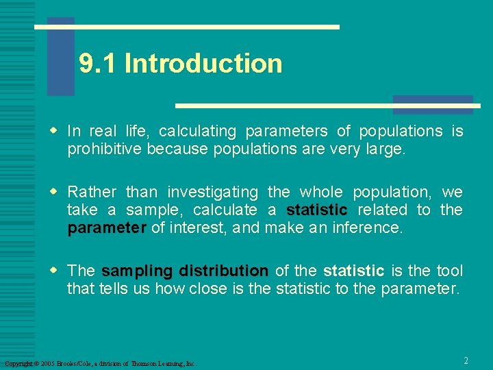 9. 1 Introduction w In real life, calculating parameters of populations is prohibitive because