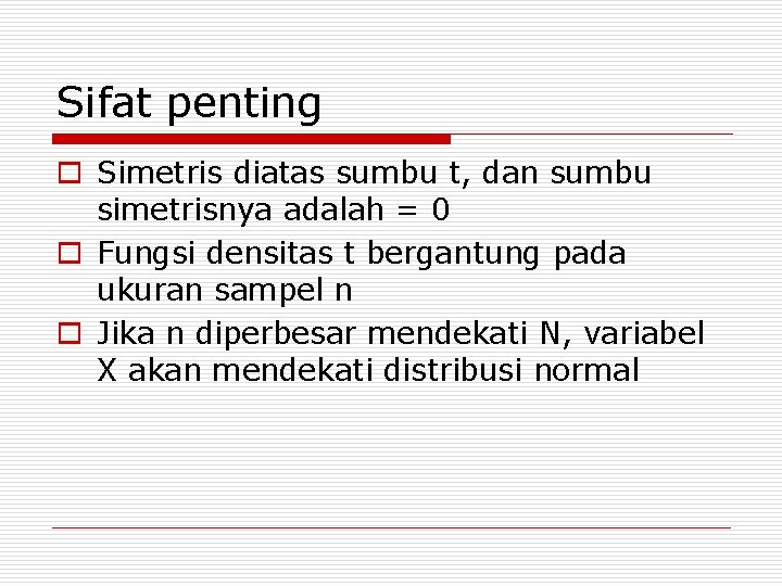 Sifat penting o Simetris diatas sumbu t, dan sumbu simetrisnya adalah = 0 o