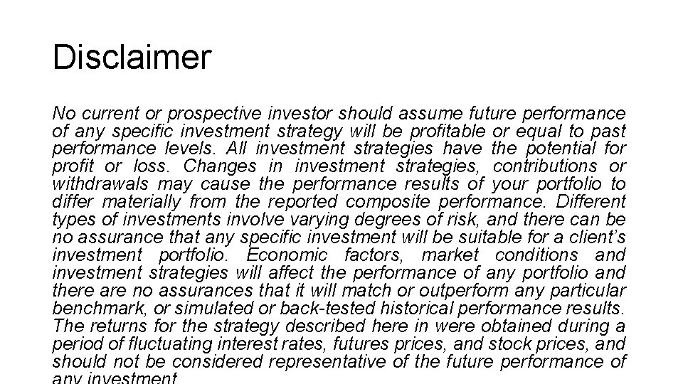 Disclaimer No current or prospective investor should assume future performance of any specific investment