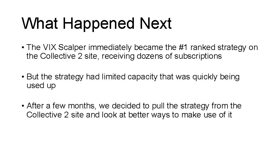 What Happened Next • The VIX Scalper immediately became the #1 ranked strategy on