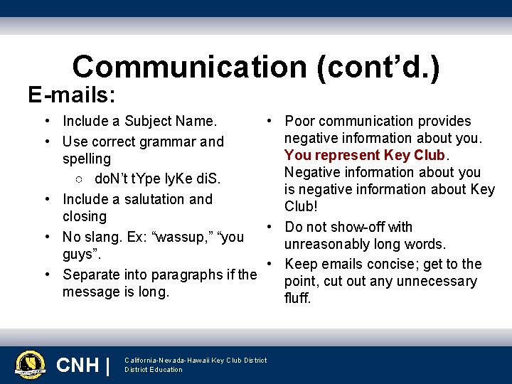 Communication (cont’d. ) E-mails: • Include a Subject Name. • Poor communication provides negative