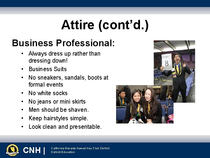 Attire (cont’d. ) Business Professional: • Always dress up rather than dressing down! •