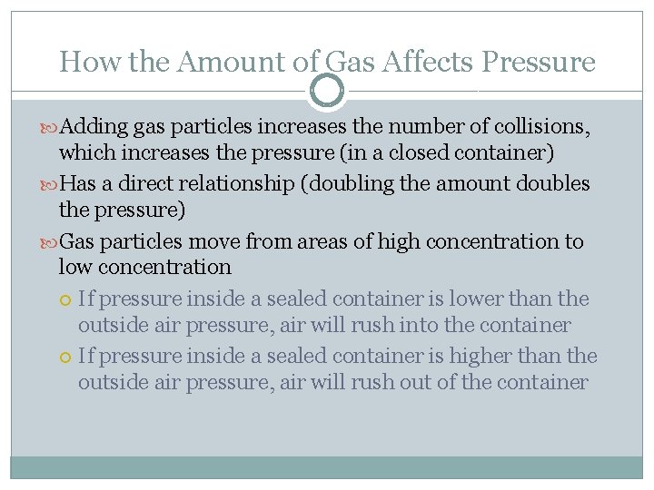 How the Amount of Gas Affects Pressure Adding gas particles increases the number of