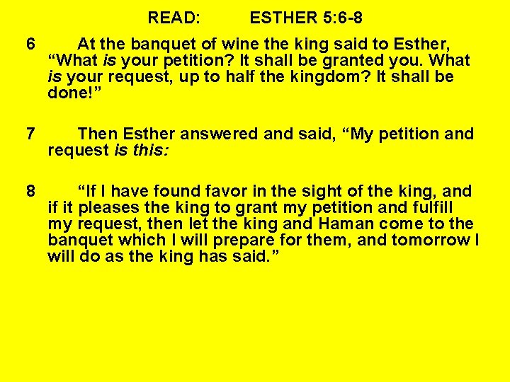 READ: ESTHER 5: 6 -8 6 At the banquet of wine the king said