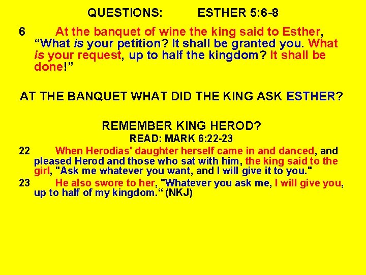 QUESTIONS: 6 ESTHER 5: 6 -8 At the banquet of wine the king said
