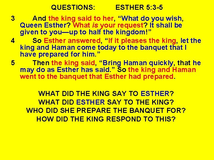 QUESTIONS: ESTHER 5: 3 -5 3 And the king said to her, “What do