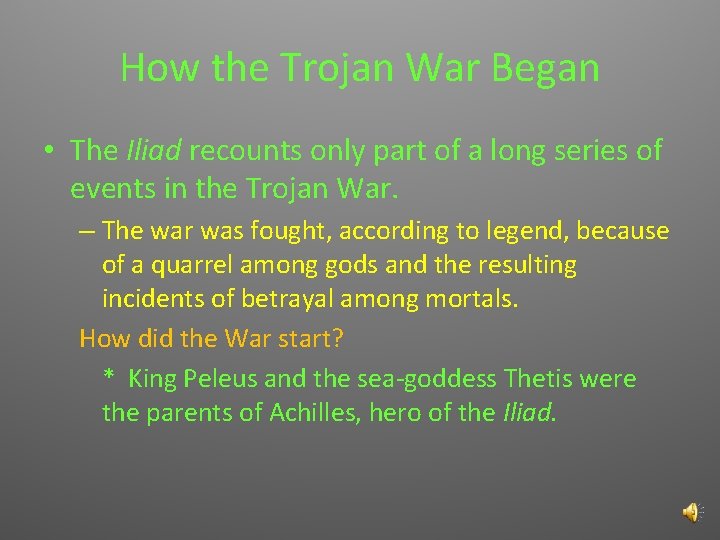 How the Trojan War Began • The Iliad recounts only part of a long