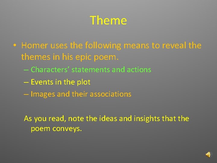 Theme • Homer uses the following means to reveal themes in his epic poem.