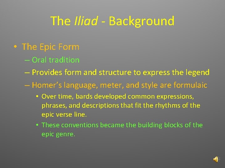 The Iliad - Background • The Epic Form – Oral tradition – Provides form