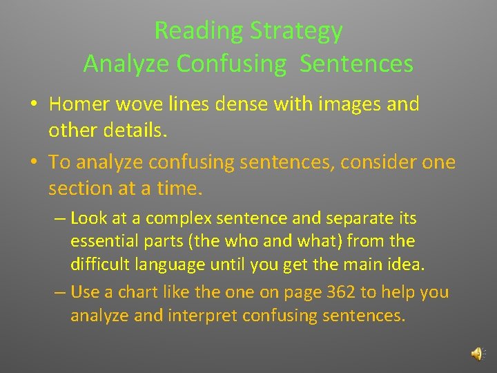 Reading Strategy Analyze Confusing Sentences • Homer wove lines dense with images and other