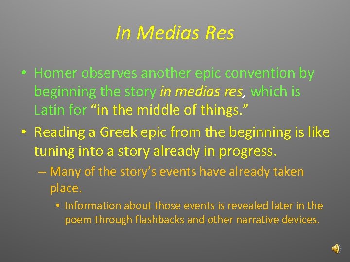 In Medias Res • Homer observes another epic convention by beginning the story in