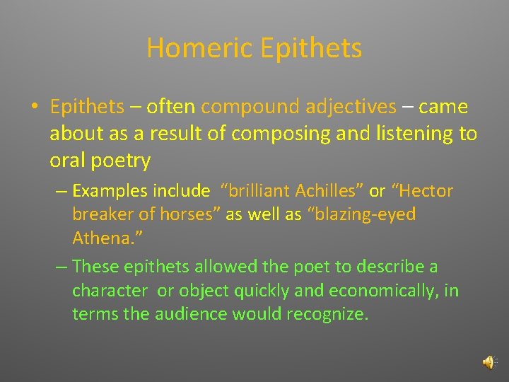 Homeric Epithets • Epithets – often compound adjectives – came about as a result