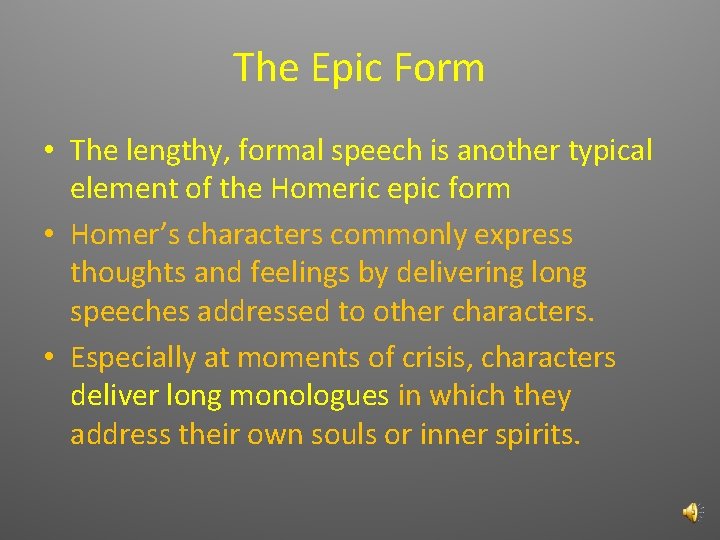 The Epic Form • The lengthy, formal speech is another typical element of the