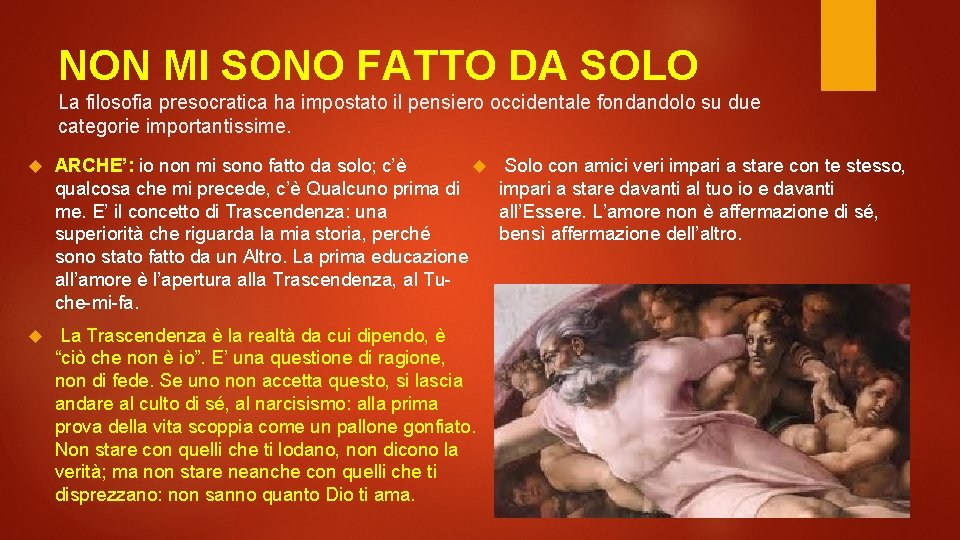 NON MI SONO FATTO DA SOLO La filosofia presocratica ha impostato il pensiero occidentale