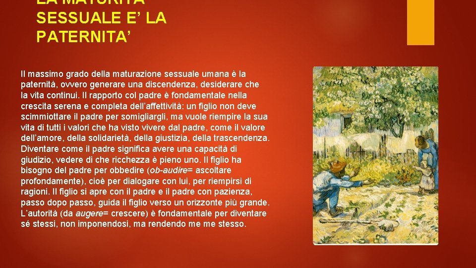 LA MATURITA’ SESSUALE E’ LA PATERNITA’ Il massimo grado della maturazione sessuale umana è