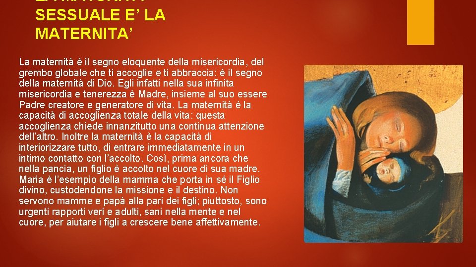 LA MATURITA’ SESSUALE E’ LA MATERNITA’ La maternità è il segno eloquente della misericordia,