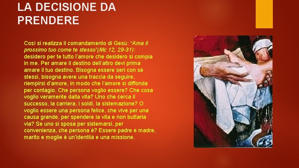 LA DECISIONE DA PRENDERE Così si realizza il comandamento di Gesù: “Ama il prossimo