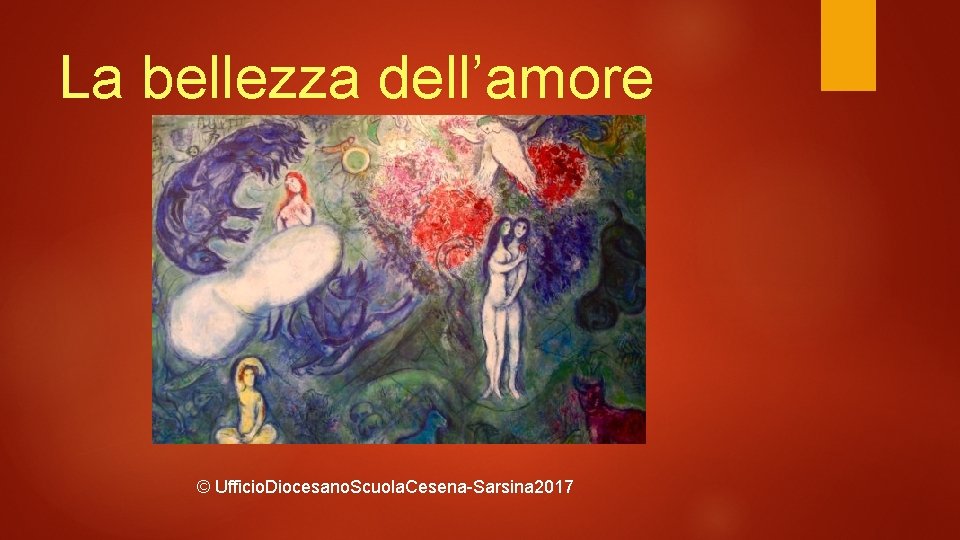 La bellezza dell’amore © Ufficio. Diocesano. Scuola. Cesena-Sarsina 2017 