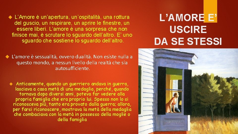 L’Amore è un’apertura, un’ospitalità, una rottura del guscio, un respirare, un aprire le finestre,