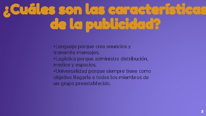 ¿Cuáles son las características de la publicidad? • Lenguaje porque crea anuncios y transmite