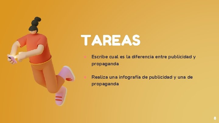 TAREAS ● Escribe cual es la diferencia entre publicidad y propaganda ● Realiza una