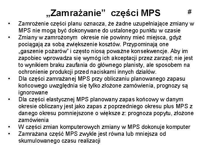 „Zamrażanie” części MPS • • • # Zamrożenie części planu oznacza, że żadne uzupełniające