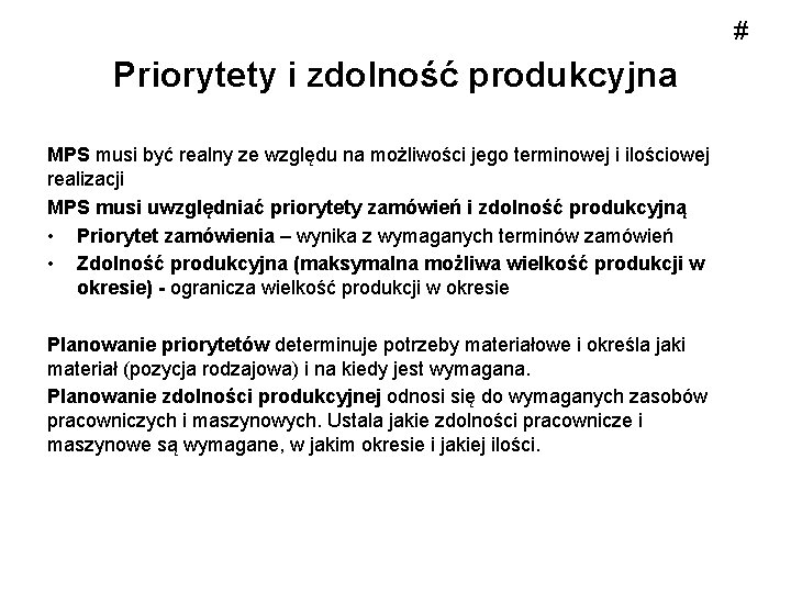 # Priorytety i zdolność produkcyjna MPS musi być realny ze względu na możliwości jego