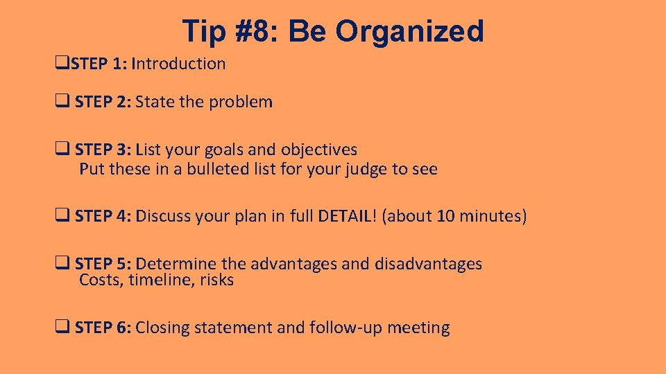 Tip #8: Be Organized q. STEP 1: Introduction q STEP 2: State the problem