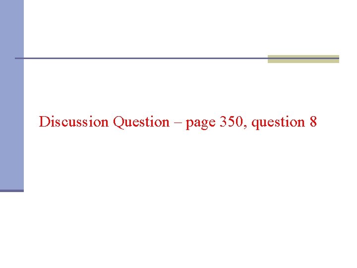 Discussion Question – page 350, question 8 
