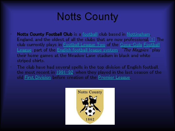 Notts County • • Notts County Football Club is a football club based in